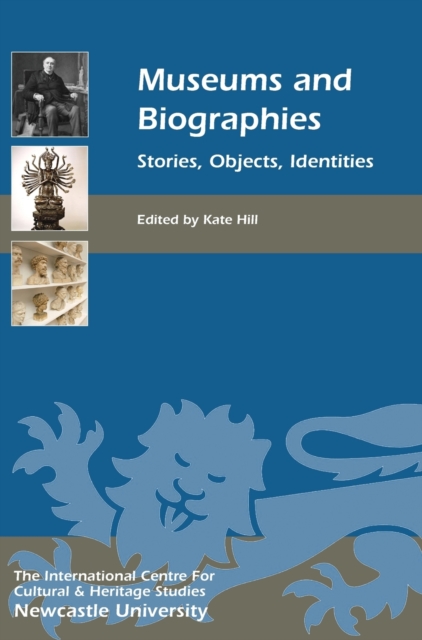 Museums and Biographies : Stories, Objects, Identities, Hardback Book
