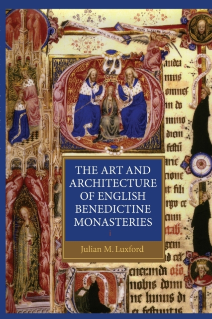 The Art and Architecture of English Benedictine Monasteries, Paperback / softback Book