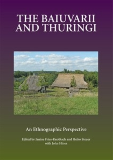 The Baiuvarii and Thuringi : An Ethnographic Perspective, Hardback Book