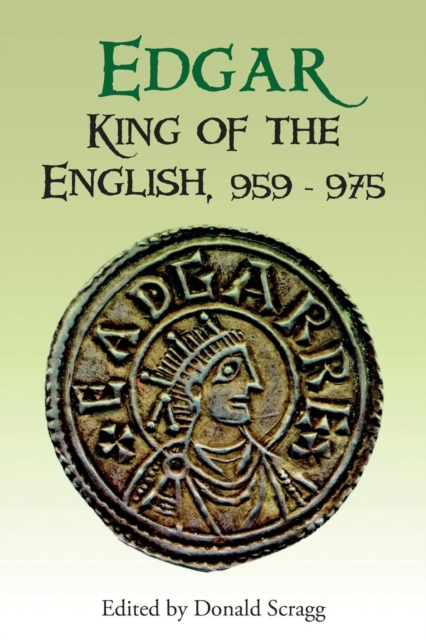 Edgar, King of the English, 959-975 : New Interpretations, Paperback / softback Book