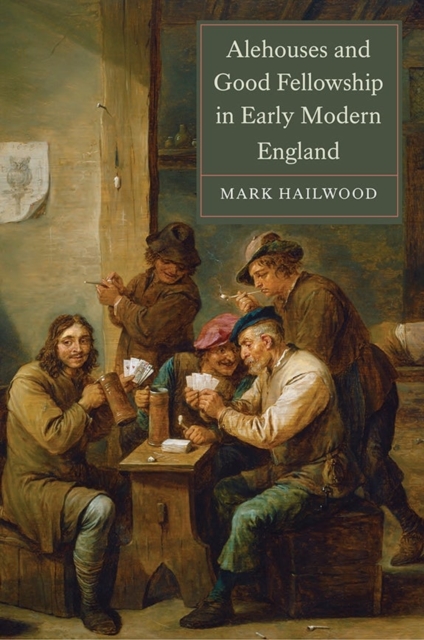 Alehouses and Good Fellowship in Early Modern England, Hardback Book