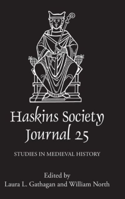 The Haskins Society Journal 25 : 2013. Studies in Medieval History, Hardback Book