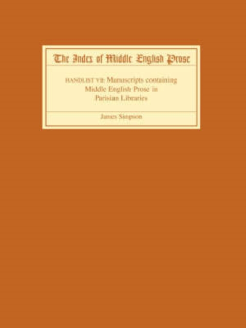 The Index of Middle English Prose Handlist VII : Manuscripts containing Middle English Prose in Parisian Libraries, Paperback / softback Book
