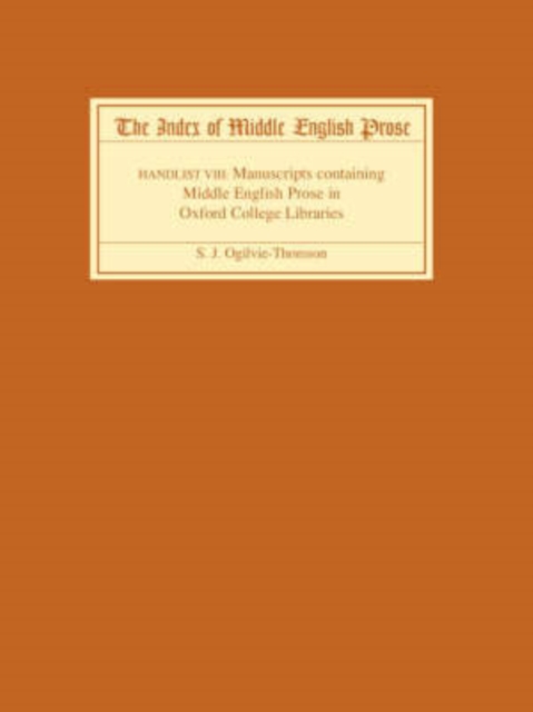 The Index of Middle English Prose Handlist VIII : Manuscripts containing Middle English Prose in Oxford College Libraries, Paperback / softback Book