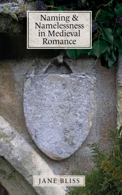 Naming and Namelessness in Medieval Romance, Hardback Book