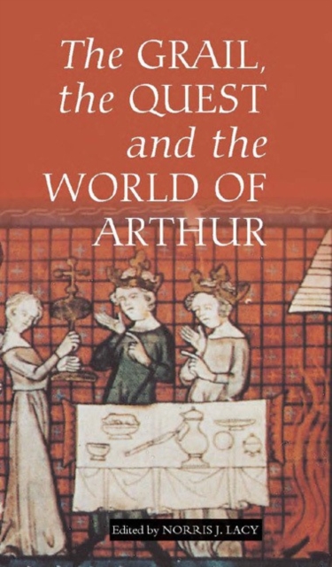 The Grail, the Quest, and the World of Arthur, Hardback Book