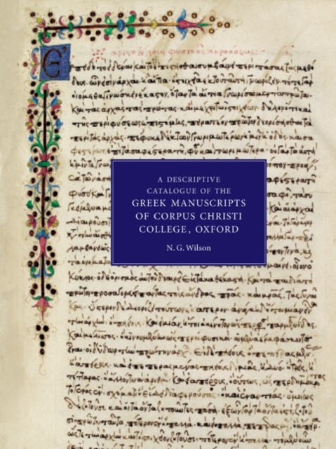A Descriptive Catalogue of the Greek Manuscripts of Corpus Christi College, Oxford, Hardback Book