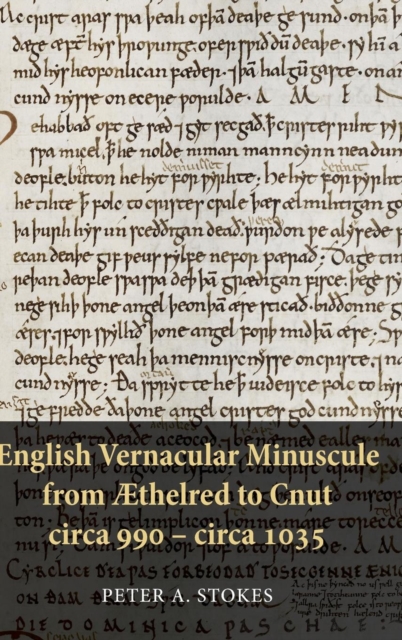 English Vernacular Minuscule from Æthelred to Cnut, circa 990 - circa 1035, Hardback Book