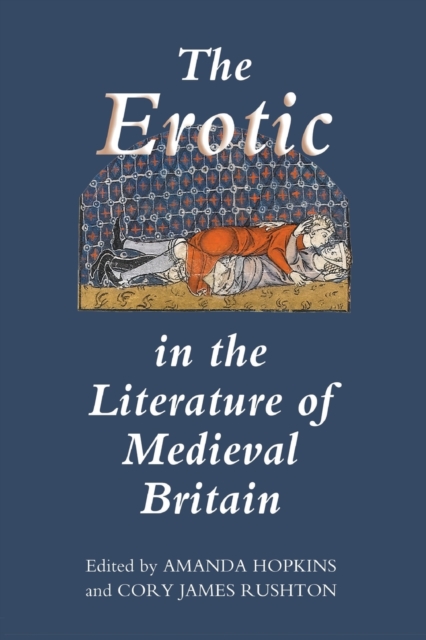 The Erotic in the Literature of Medieval Britain, Paperback / softback Book