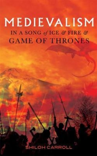 Medievalism in A Song of Ice and Fire and Game of Thrones, Hardback Book