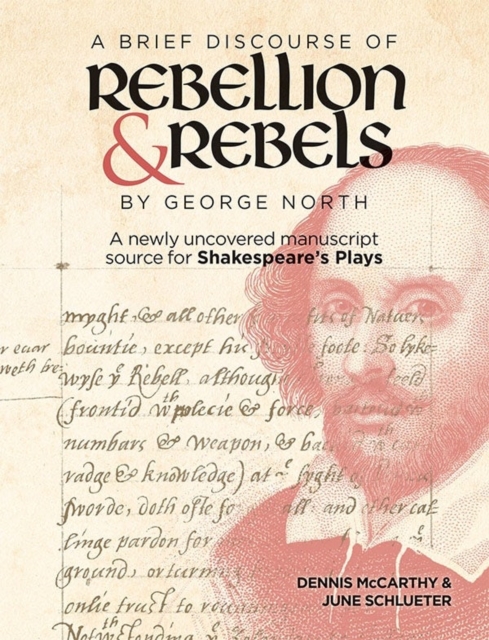 A Brief Discourse of Rebellion and Rebels by George North : A Newly Uncovered Manuscript Source for Shakespeare's Plays, Hardback Book
