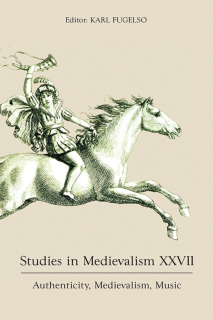 Studies in Medievalism XXVII : Authenticity, Medievalism, Music, Hardback Book