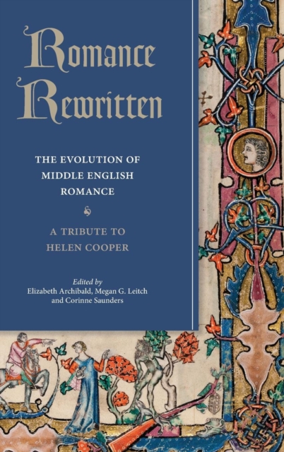 Romance Rewritten : The Evolution of Middle English Romance. A Tribute to Helen Cooper, Hardback Book