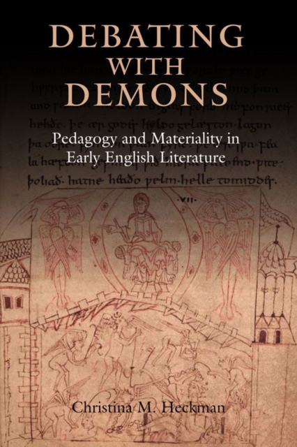 Debating with Demons : Pedagogy and Materiality in Early English Literature, Hardback Book
