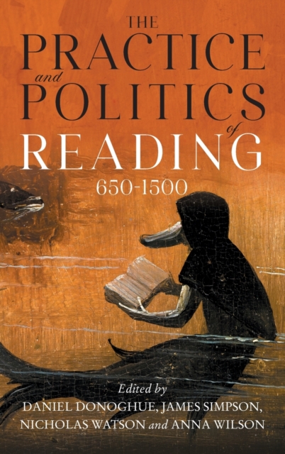 The Practice and Politics of Reading, 650-1500, Hardback Book