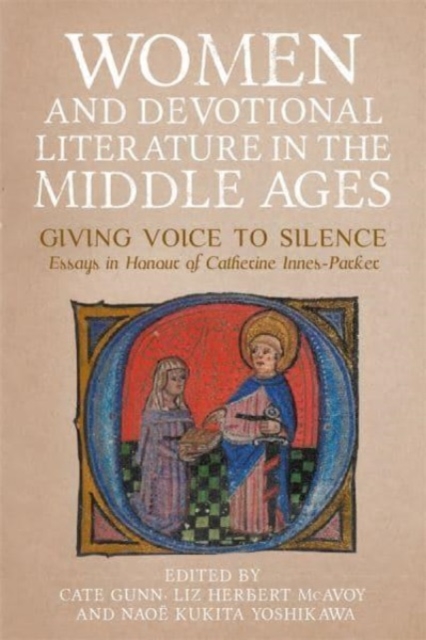 Women and Devotional Literature in the Middle Ages : Giving Voice to Silence. Essays in Honour of Catherine Innes-Parker, Hardback Book