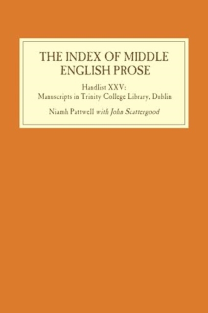 The Index of Middle English Prose: Handlist XXV : Manuscripts in Trinity College Library, Dublin, Hardback Book