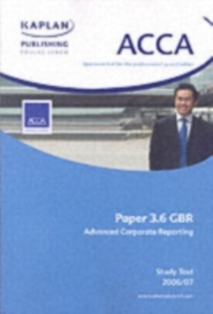 ACCA Paper 3.6 Gbr Advanced Corporate Reporting : Study Text, Paperback Book