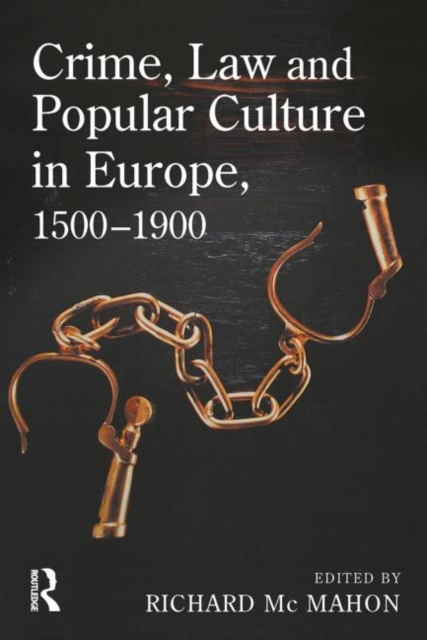 Crime, Law and Popular Culture in Europe, 1500-1900, Paperback / softback Book