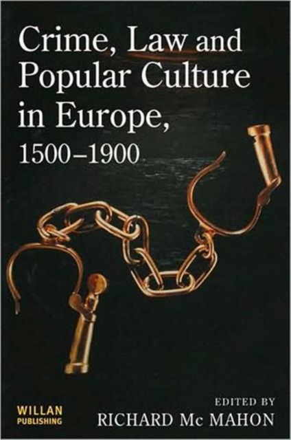 Crime, Law and Popular Culture in Europe, 1500-1900, Hardback Book