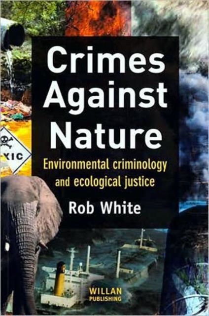 Crimes Against Nature : Environmental Criminology and Ecological Justice, Hardback Book
