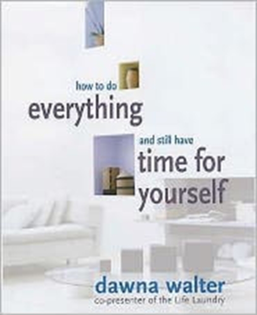 How to Do Everything and Still Have Time for Yourself, Paperback Book