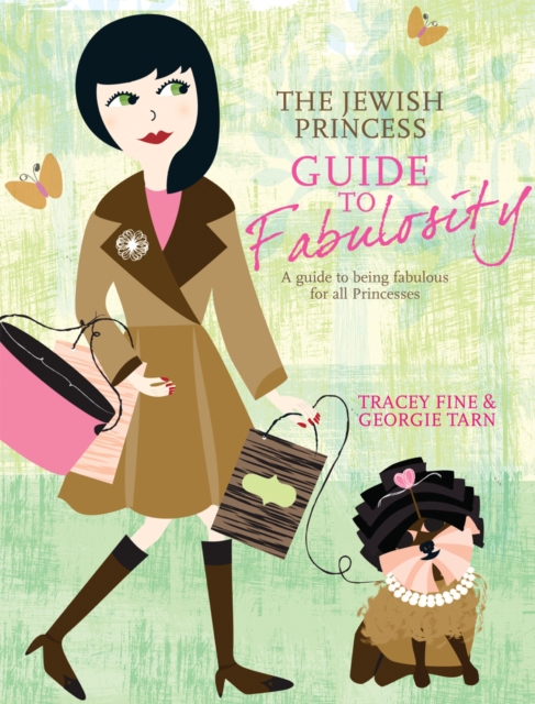 The Jewish Princess Guide to Fabulosity : A Guide to Being Fabulous for All Princesses, Hardback Book