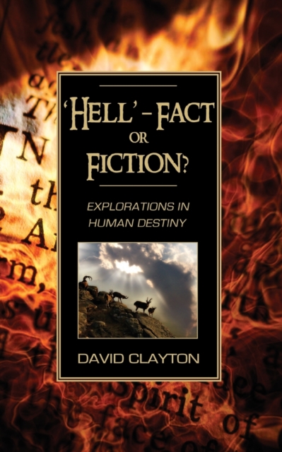'Hell' - Fact or Fiction? Explorations in Human Destiny, Paperback / softback Book