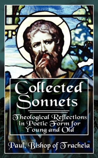 Collected Sonnets : Theological Reflections in Poetic Form for Young and Old, Paperback / softback Book