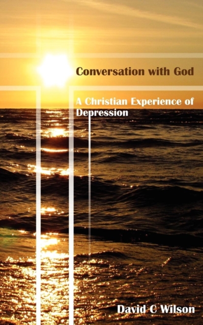Conversation with God : A Christian Experience of Depression, Paperback / softback Book