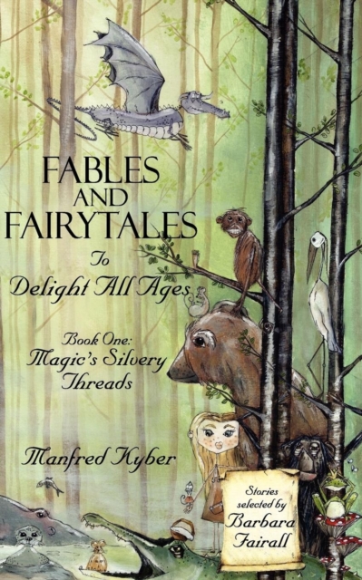 Fables and Fairytales to Delight All Ages: Magic's Silvery Threads Bk.1, Paperback / softback Book