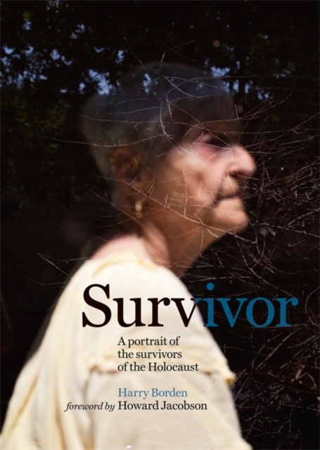 Survivor : A Portrait of the Survivors of the Holocaust, Hardback Book