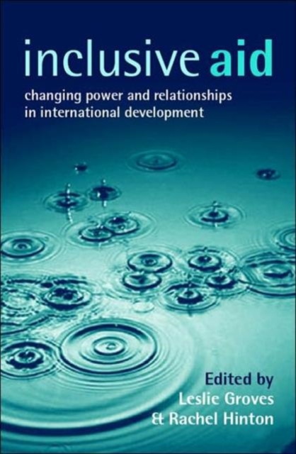 Inclusive Aid : Changing Power and Relationships in International Development, Hardback Book