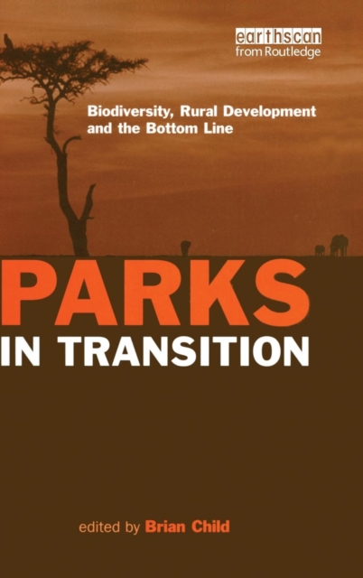 Parks in Transition : Biodiversity, Rural Development and the Bottom Line, Hardback Book