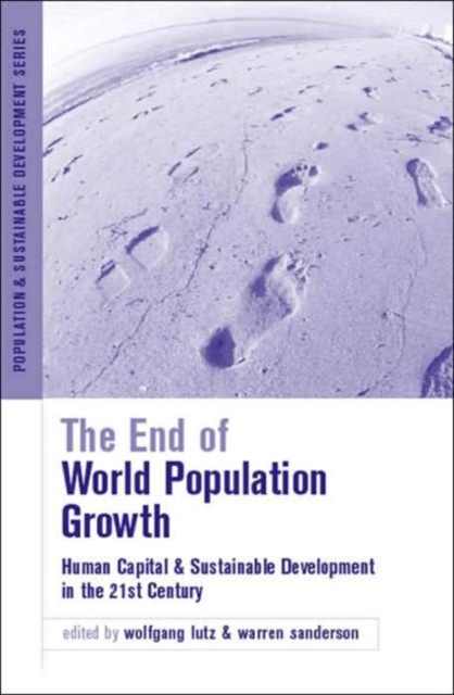The End of World Population Growth in the 21st Century : New Challenges for Human Capital Formation and Sustainable Development, Hardback Book