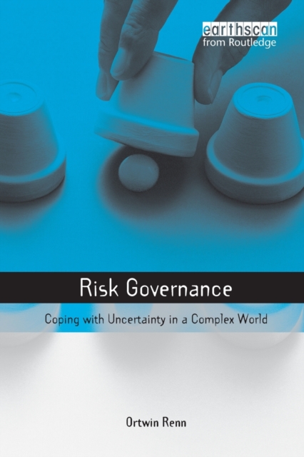Risk Governance : Coping with Uncertainty in a Complex World, Paperback / softback Book