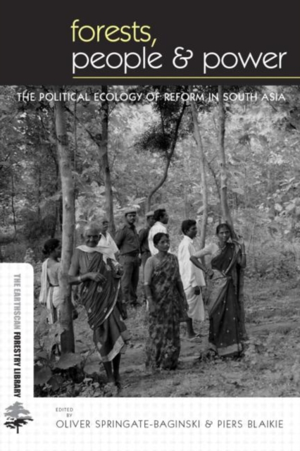 Forests People and Power : The Political Ecology of Reform in South Asia, Hardback Book