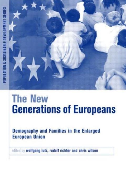 The New Generations of Europeans : Demography and Families in the Enlarged European Union, Paperback / softback Book