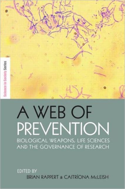 A Web of Prevention : Biological Weapons, Life Sciences and the Governance of Research, Hardback Book