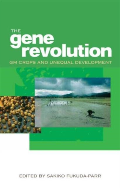 The Gene Revolution : GM Crops and Unequal Development, Paperback / softback Book