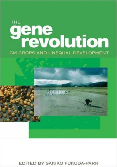 The Gene Revolution : GM Crops and Unequal Development, Hardback Book