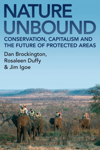 Nature Unbound : Conservation, Capitalism and the Future of Protected Areas, Paperback / softback Book