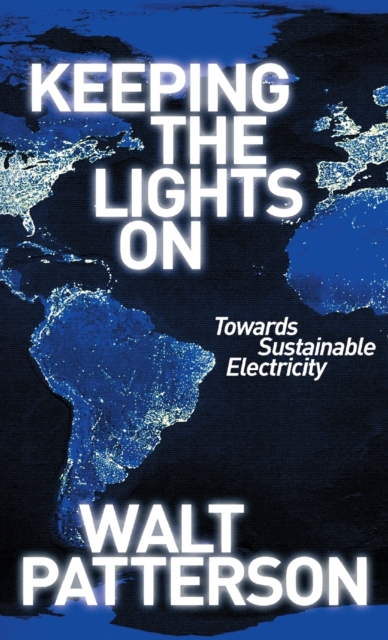 Keeping the Lights On : Towards Sustainable Electricity, Hardback Book
