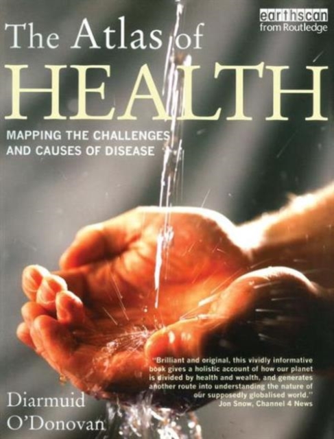 The Atlas of Health : Mapping the Challenges and Causes of Disease, Paperback Book