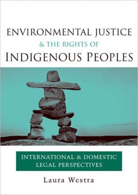 Environmental Justice and the Rights of Indigenous Peoples : International and Domestic Legal Perspectives, Hardback Book