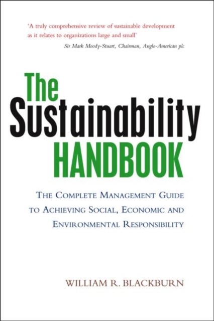 The Sustainability Handbook : The Complete Management Guide to Achieving Social, Economic and Environmental Responsibility, Hardback Book
