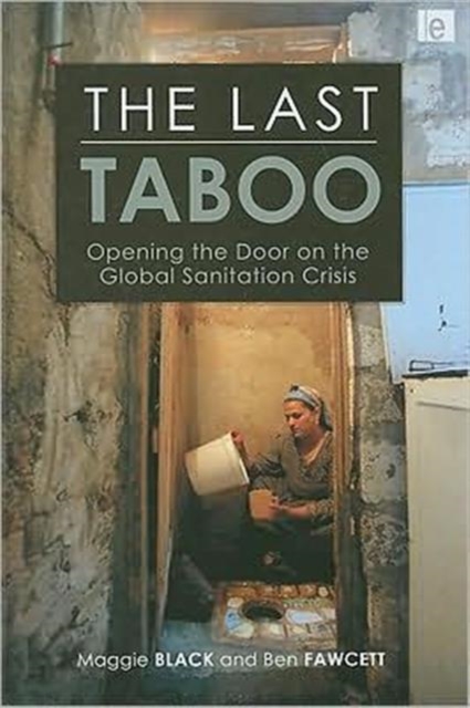 The Last Taboo : Opening the Door on the Global Sanitation Crisis, Hardback Book