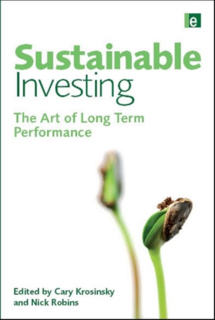 Sustainable Investing : The Art of Long-Term Performance, Hardback Book