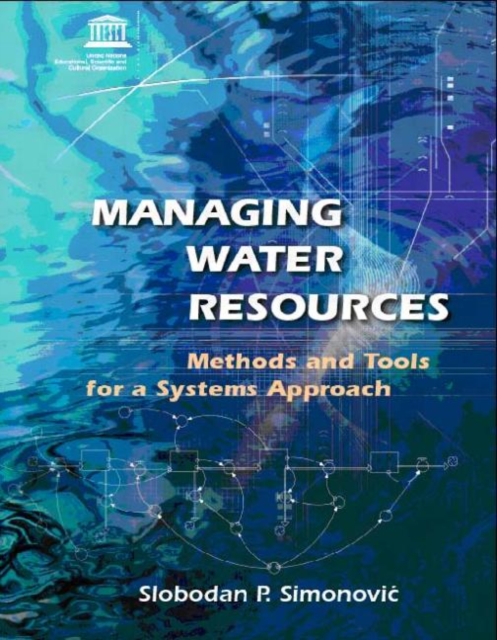 Managing Water Resources : Methods and Tools for a Systems Approach, Hardback Book
