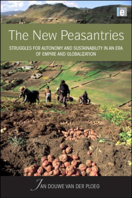 The New Peasantries : Struggles for Autonomy and Sustainability in an Era of Empire and Globalization, Hardback Book